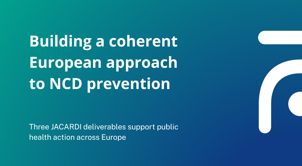 Building a coherent European approach to NCD prevention: how three JACARDI deliverables support action